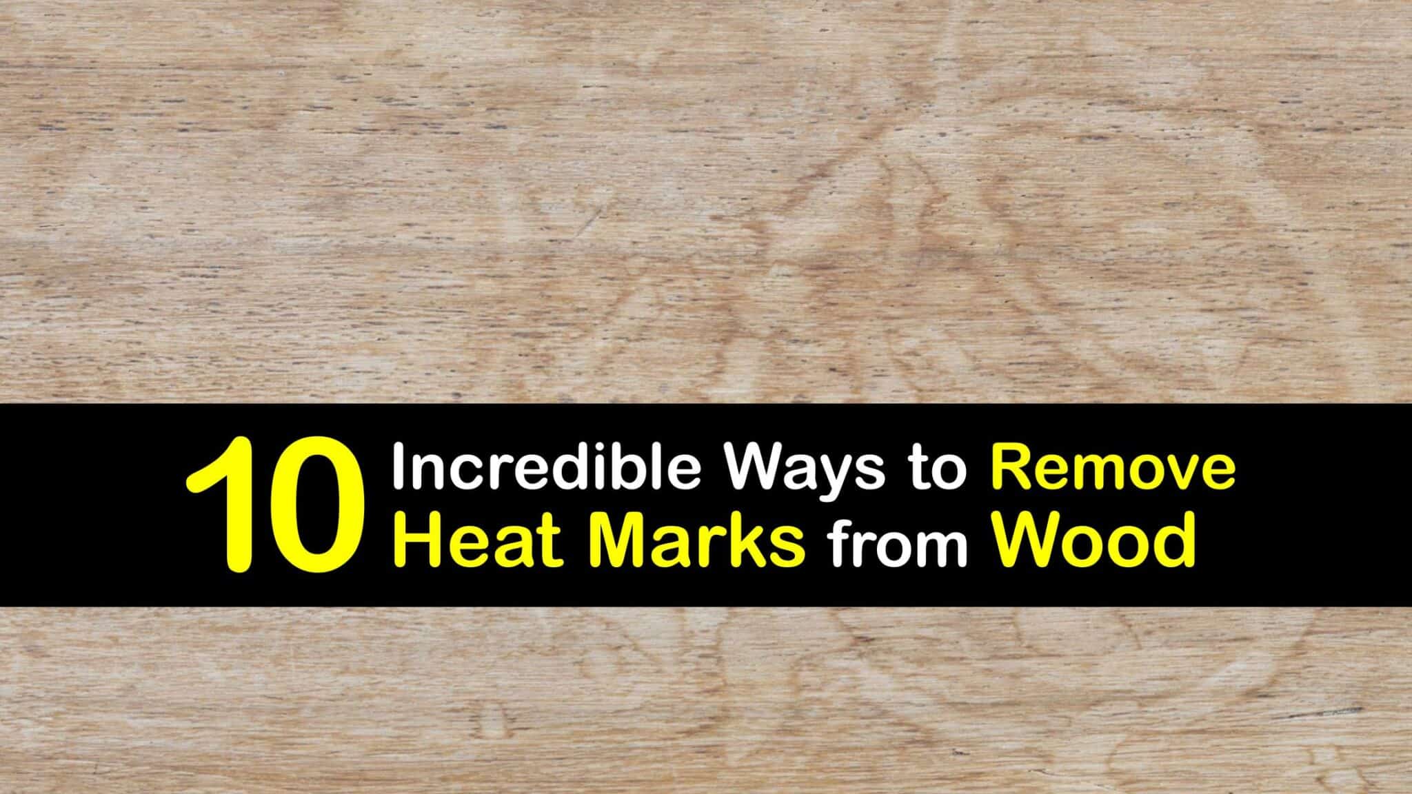 Care for HeatStained Wood Tricks to Get Heat Marks Off Wood