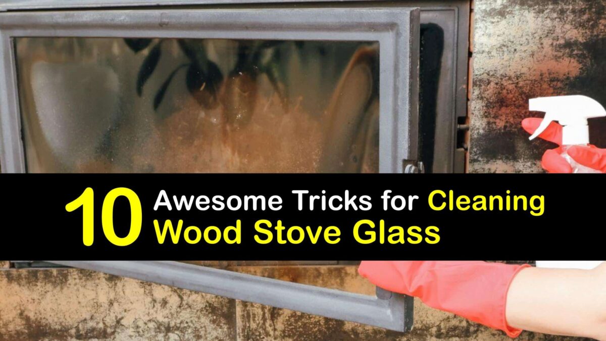 Wood Stove Care Quick Tricks for Cleaning Wood Stove Glass