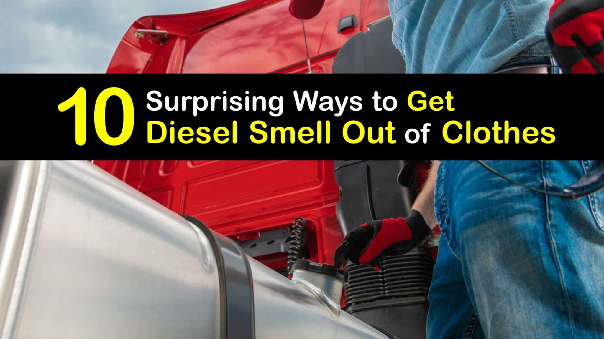 Diesel and Clothes Tricks to Get Rid of Diesel Smell on Clothing
