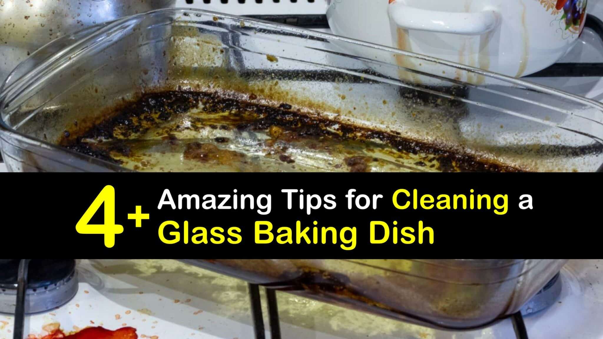 Baking Dish Care Smart Guide for Cleaning a Glass Baking Pan