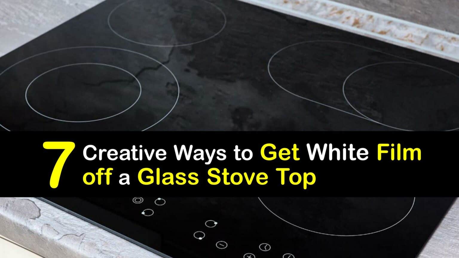 Cloudy Stove Tops Tips for Removing Film from a Glass Cooktop