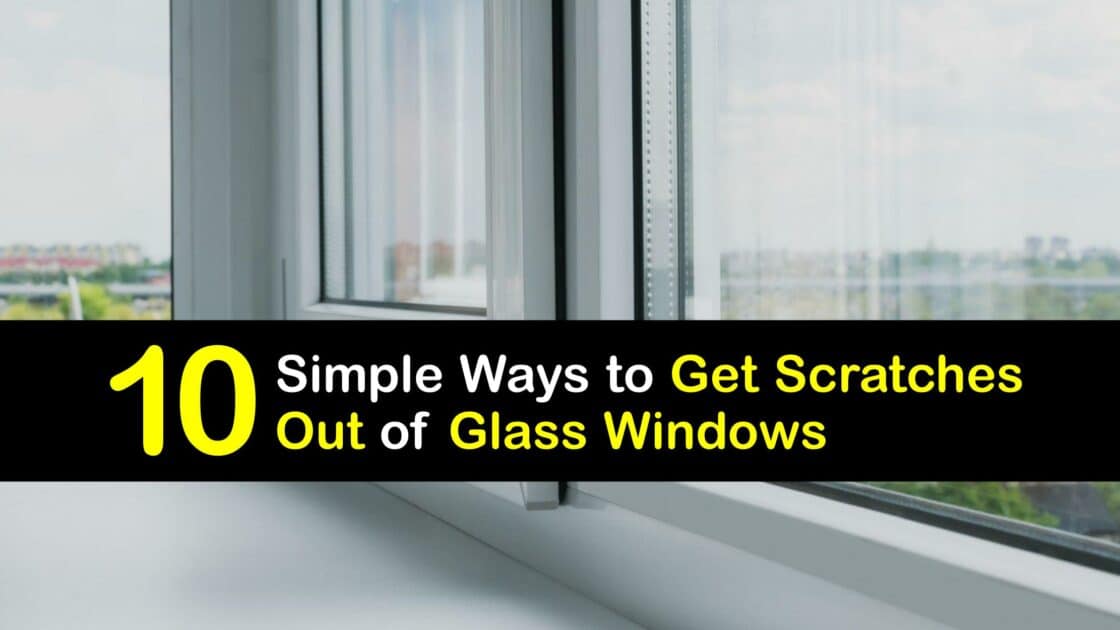 Scratch Removal Fast Guide to Get Scratches off Glass Windows