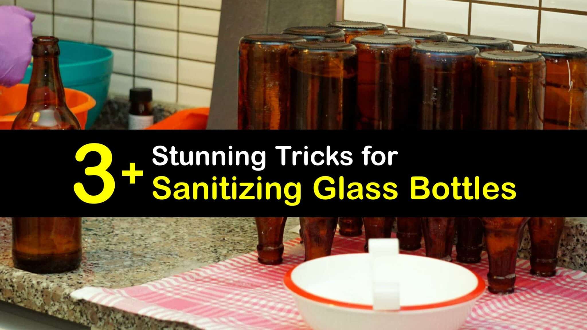 Disinfecting Bottles Awesome Tips for Sanitizing a Glass Bottle