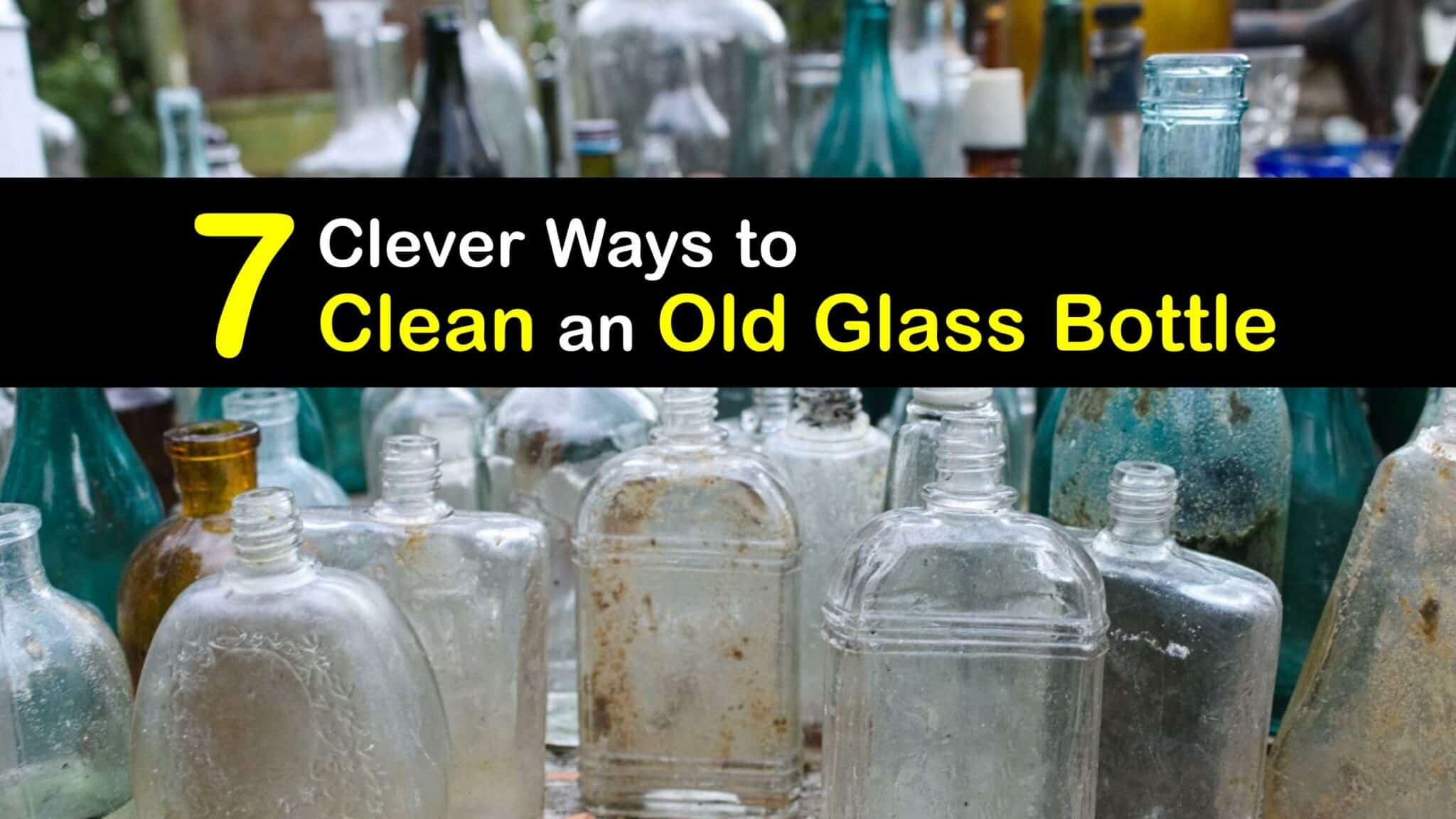 Wash Old Glass Bottles Guide to Clean an Antique Glass Bottle