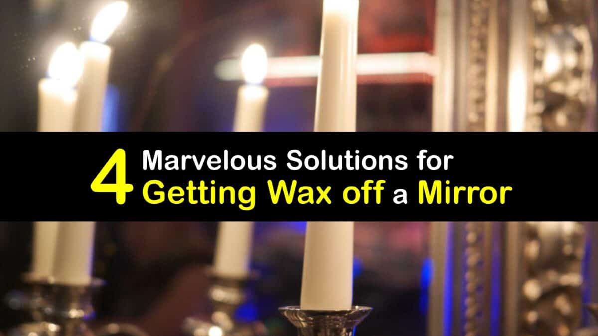 Wax Removal Incredible Guide to Getting Wax Off Mirrors