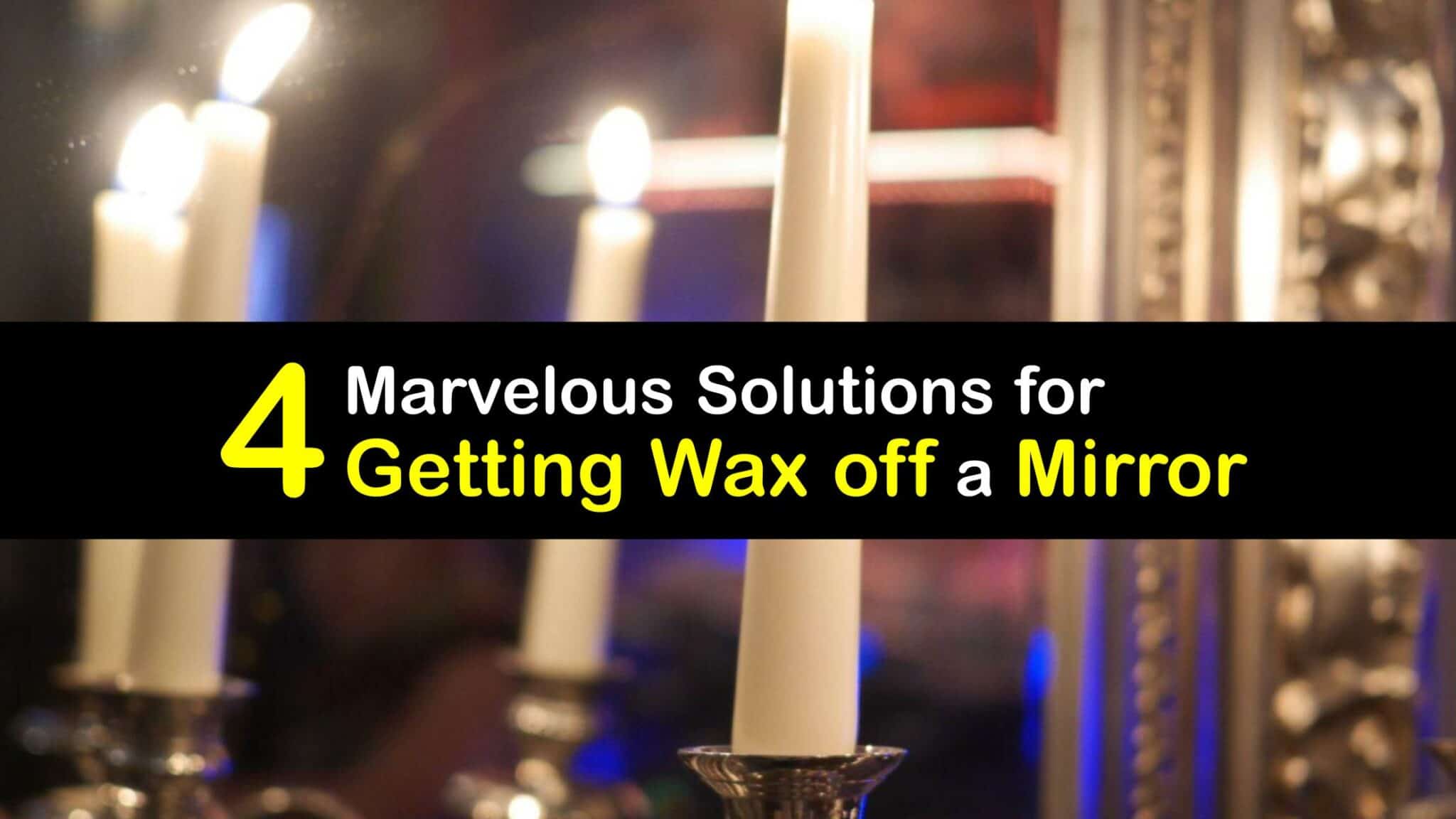 Wax Removal Incredible Guide to Getting Wax Off Mirrors