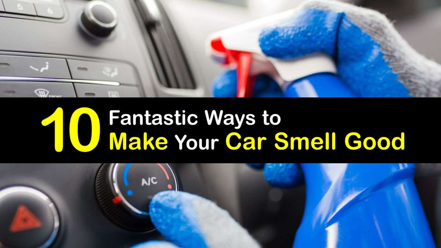 Eliminating Car Odors Incredible Tips for a Car That Smells Great