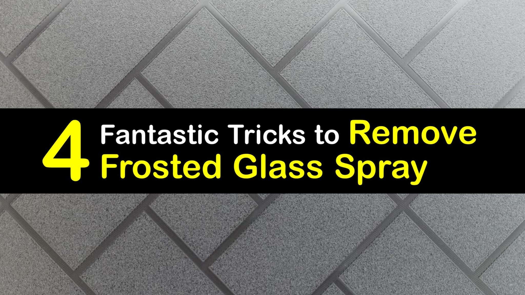 Frosty Spray Removal Tips for Taking off Frosted Glass Spray