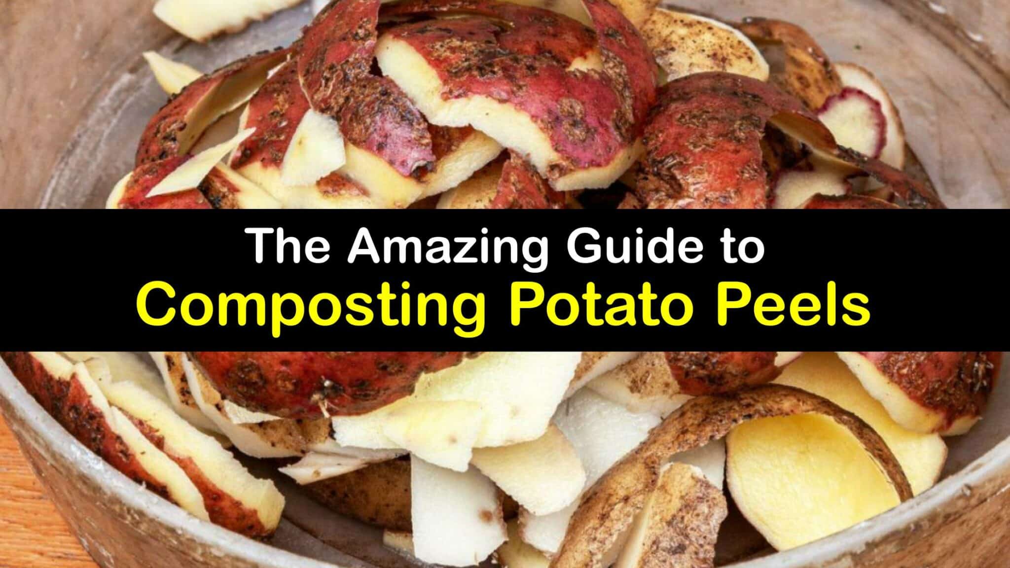 Can You Compost Potato Peels Easy Composting with Potatoes