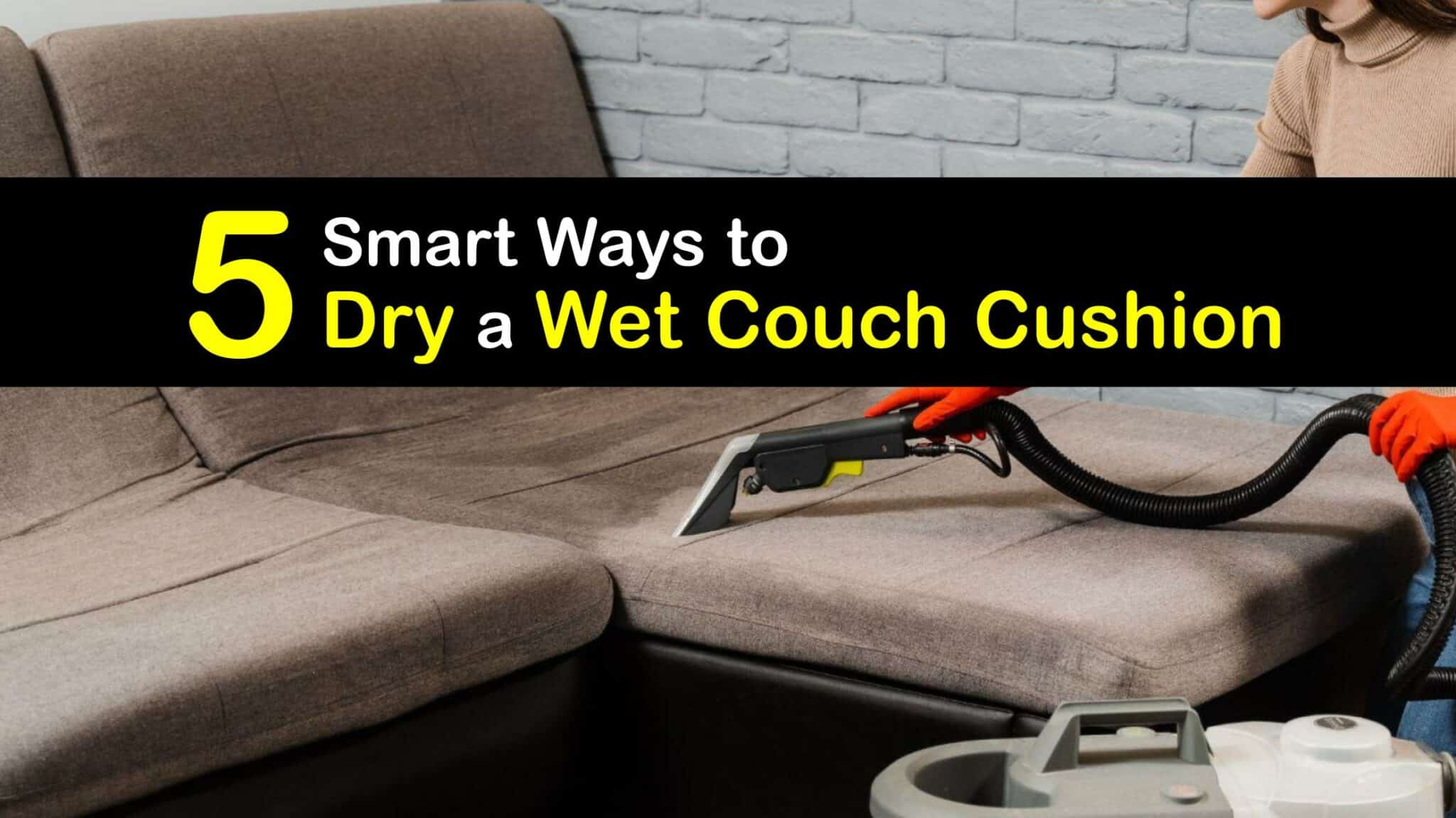 Cleaning Couch Cushions Tricks for Drying a Damp Sofa Cushion