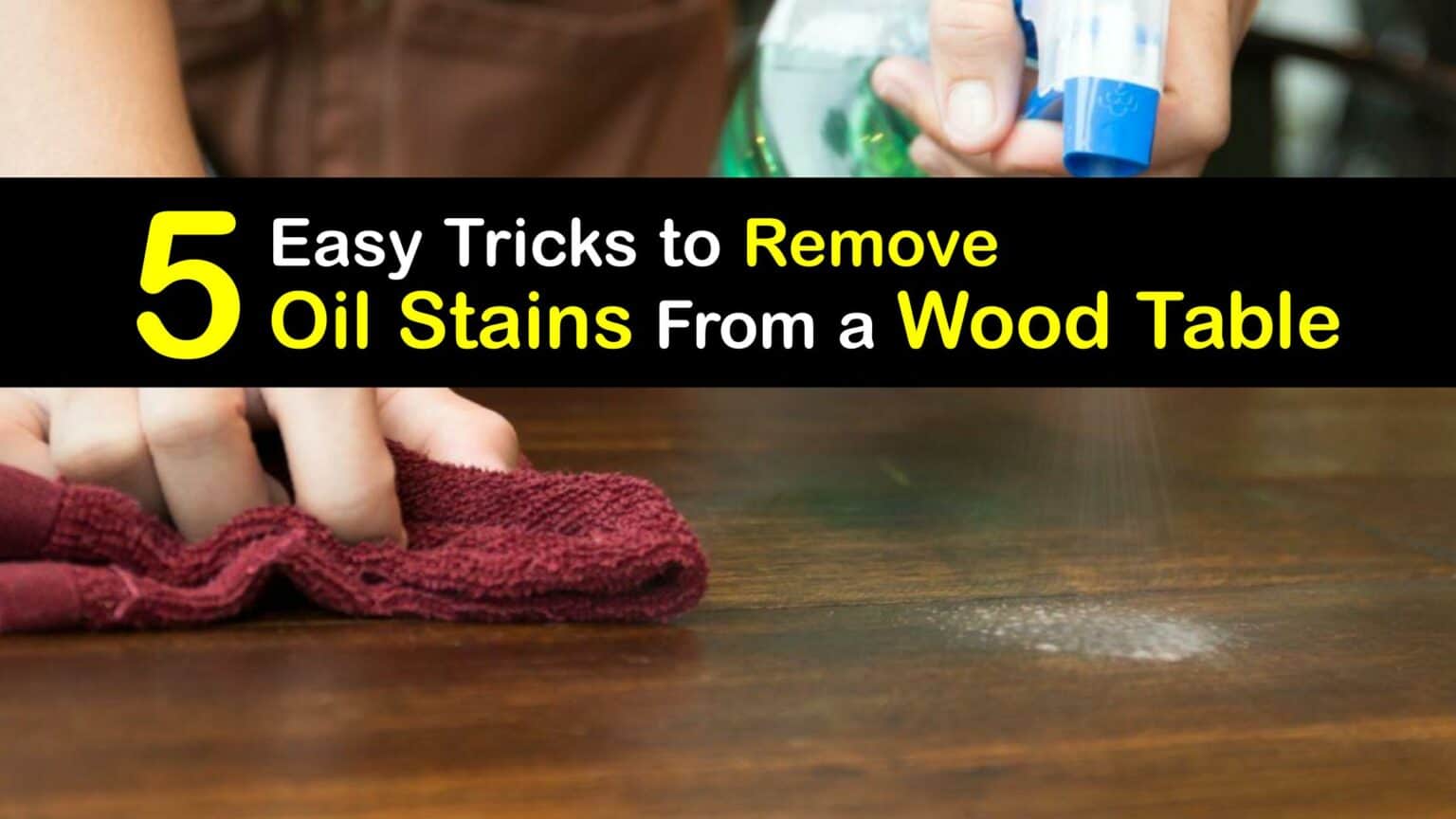 Oily Stains Simple Ways to Get Oil Spots off a Wood Table
