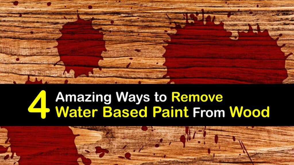 How to Remove Water Based Paint From Wood titleimg1