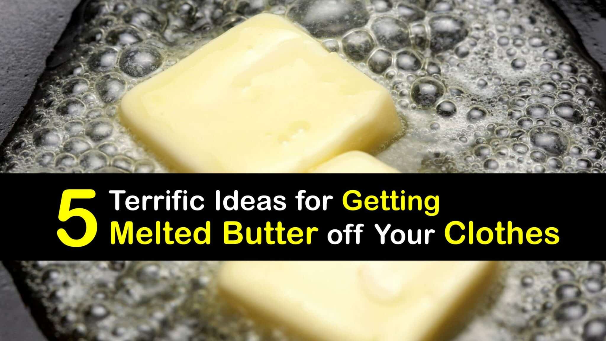 Melted Butter Stains Guide for Removing Butter from Clothes